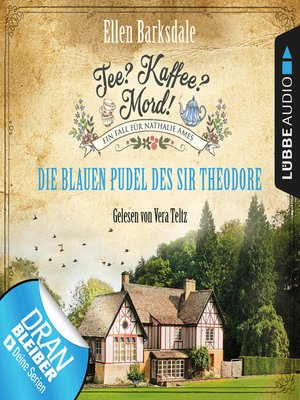 cover image of Die blauen Pudel des Sir Theodore--Nathalie Ames ermittelt--Tee? Kaffee? Mord!, Folge 3